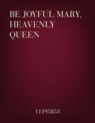 Be Joyful Mary, Heavenly Queen SATB choral sheet music cover Thumbnail